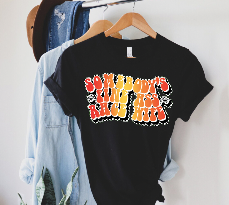 "Somebody's Fine ass Race Wife" T-shirt