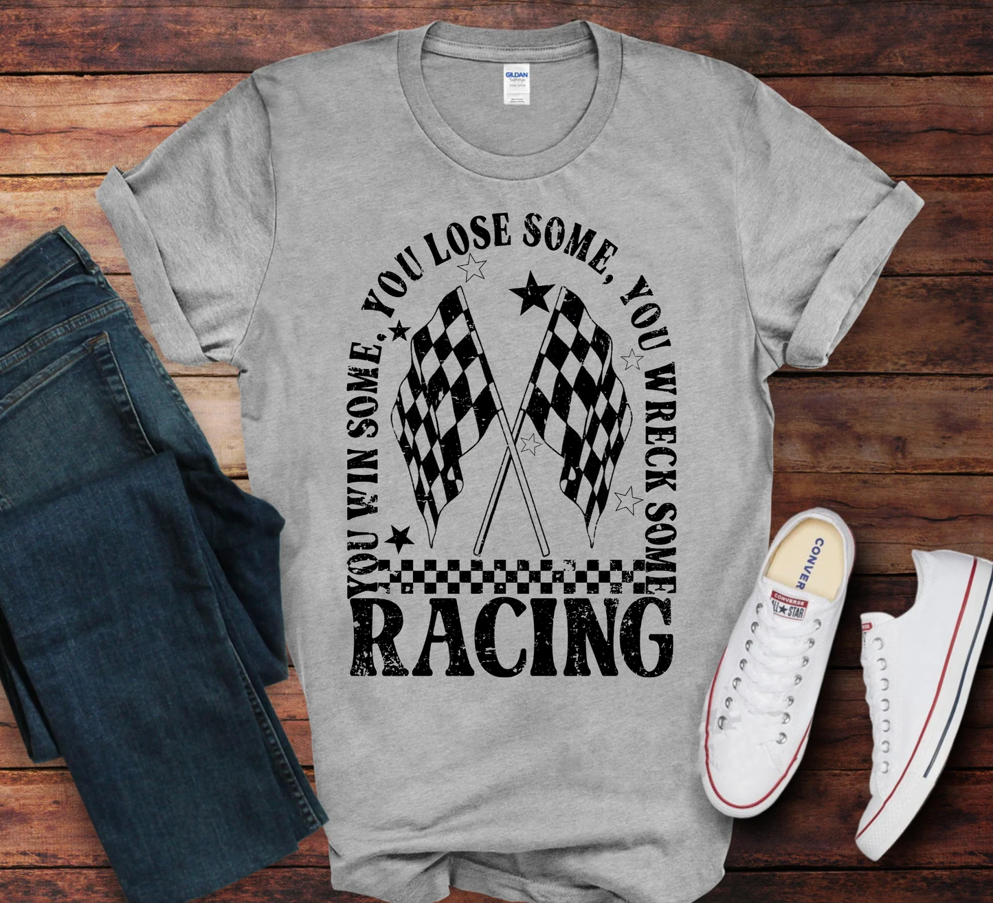 You Win Some, You Lose Some, You Wreck Some Racing T-Shirt