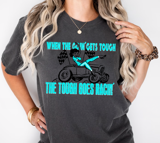 "The Tough Goes Racing'"T-Shirt