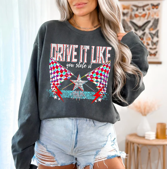 "Drive It Like You Stole It" Sweatshirt