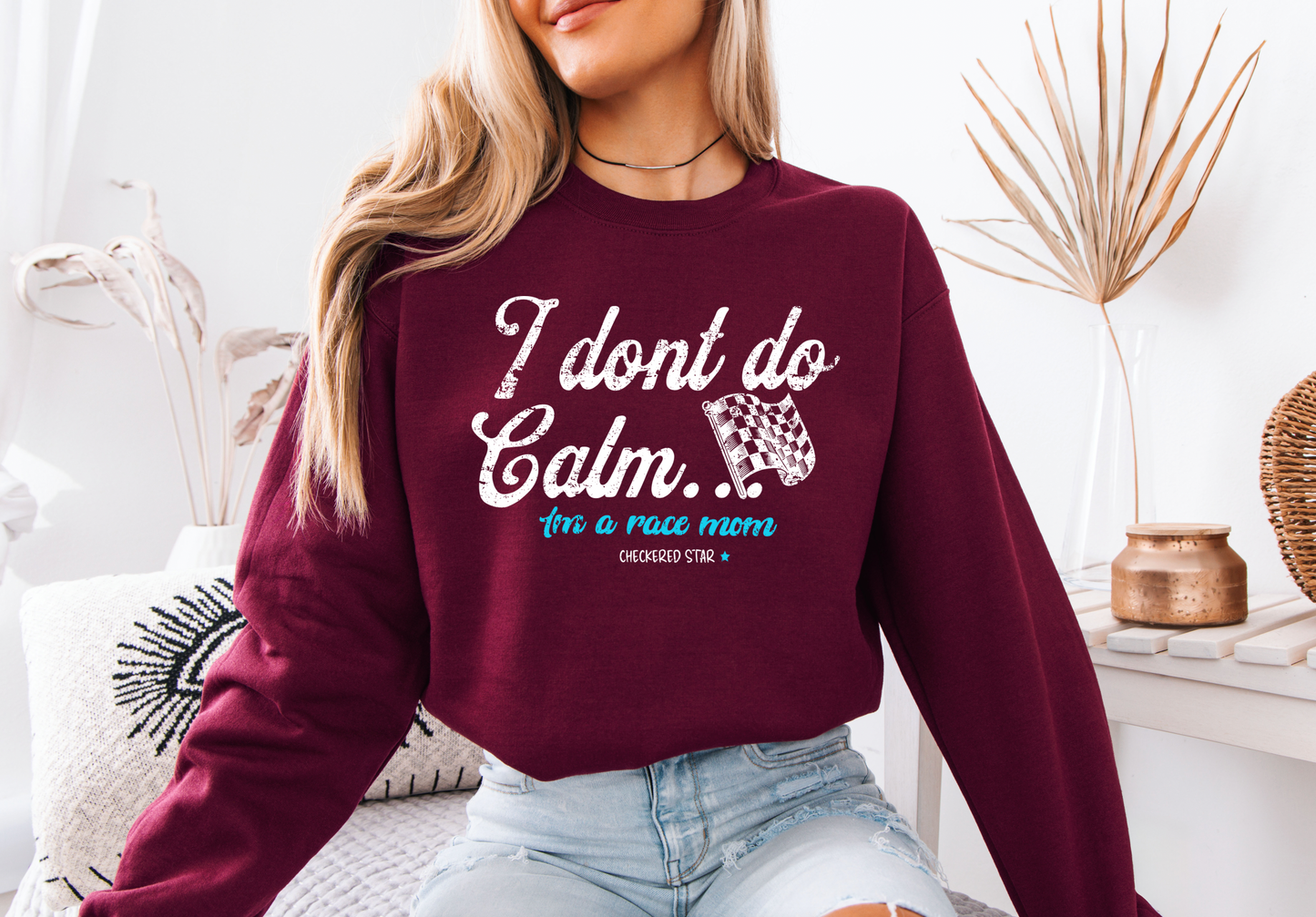 "I don't do calm.." Race Mom Sweatshirt