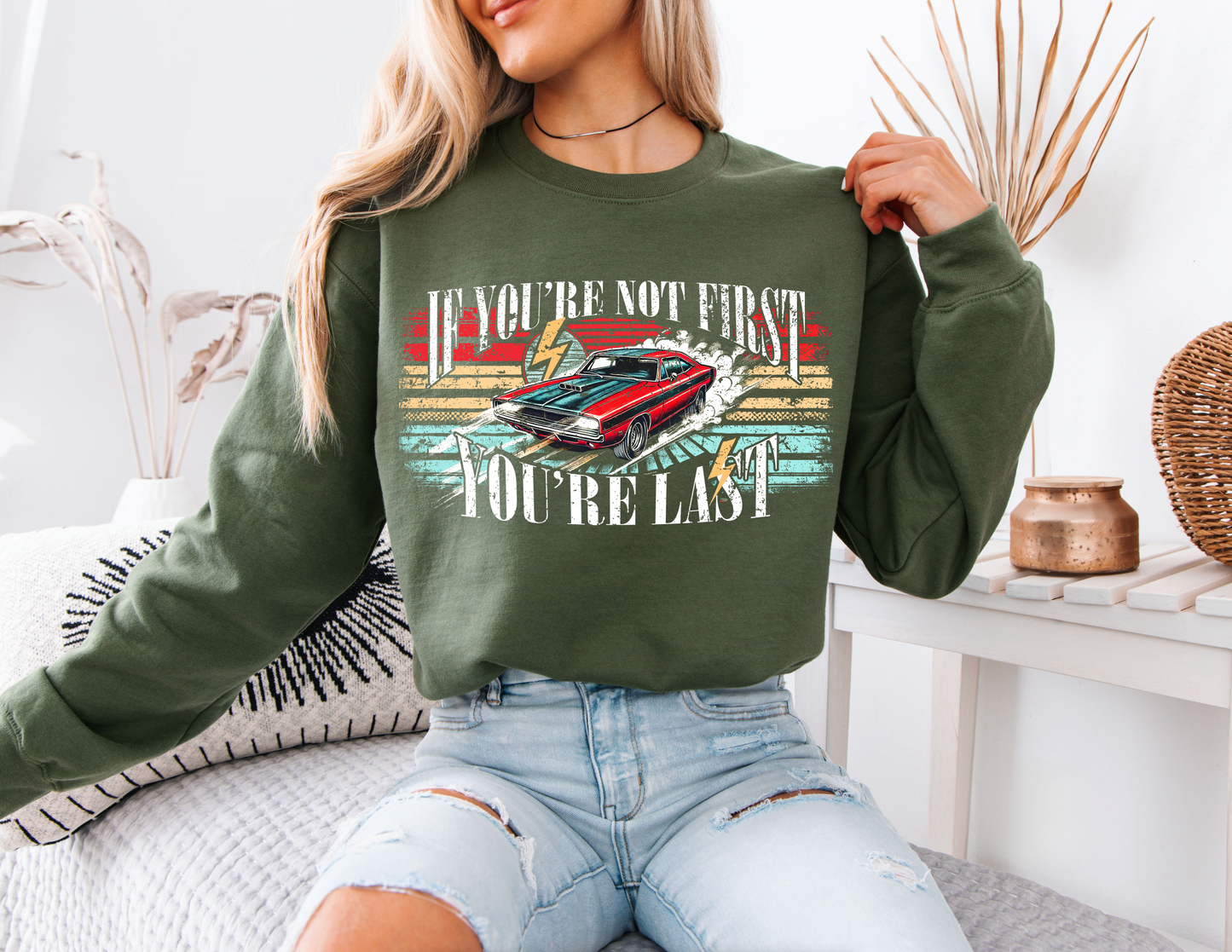 "If You're not first, You're last" sweatshirt