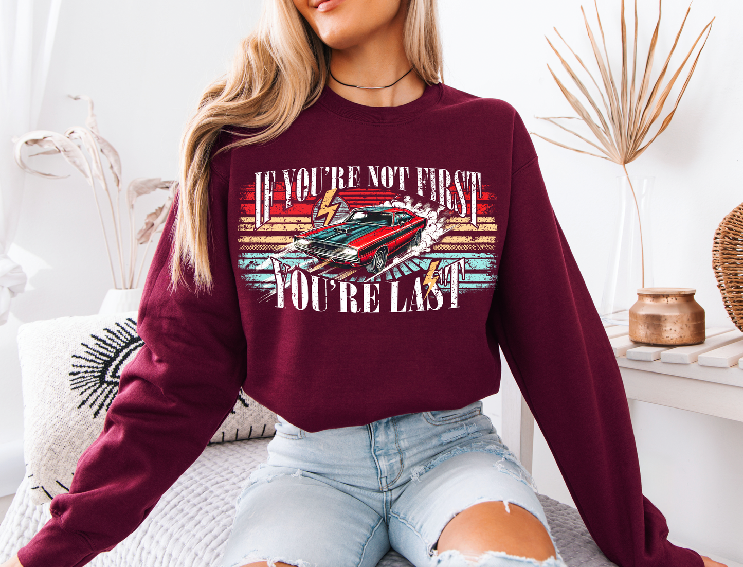 "If You're not first, You're last" sweatshirt