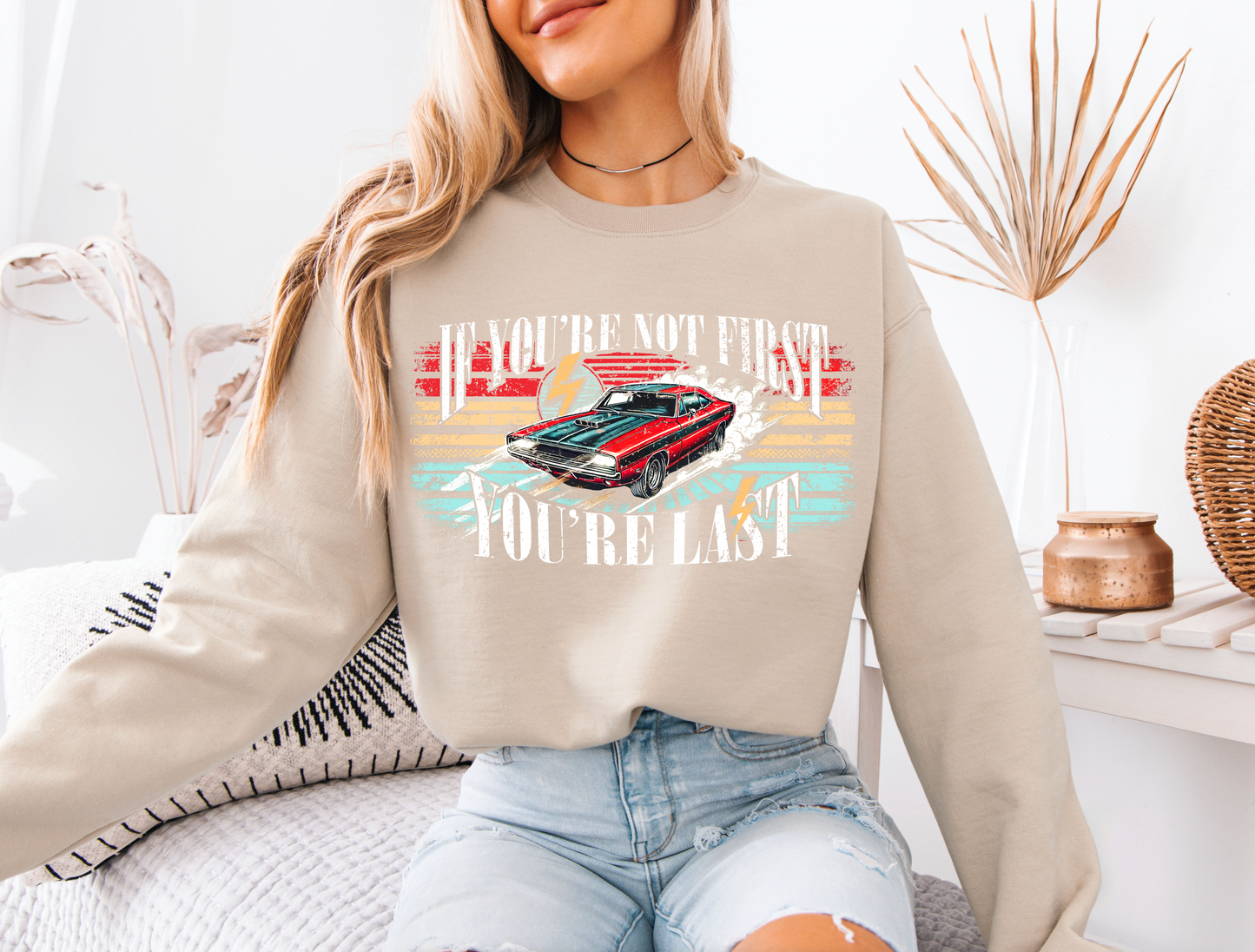 "If You're not first, You're last" sweatshirt