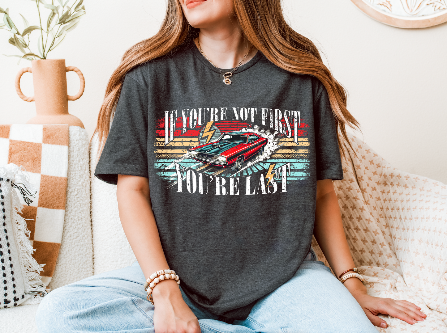 "If You're not first, You're last" T-shirt