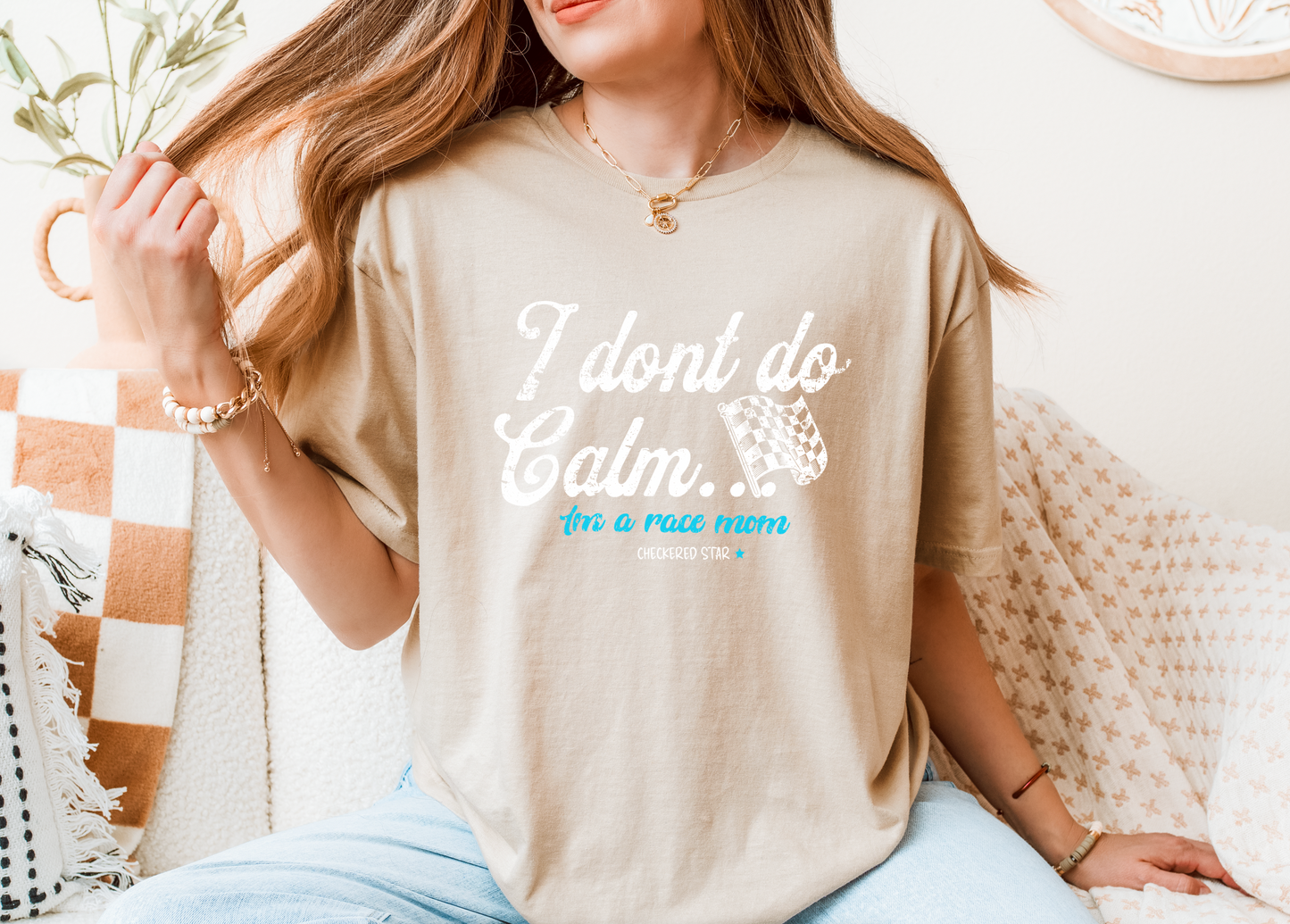 "I don't do calm.." Race Mom T-shirt