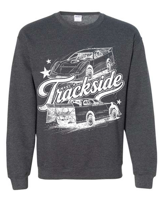 Meet me Trackside Late Model Sweatshirt