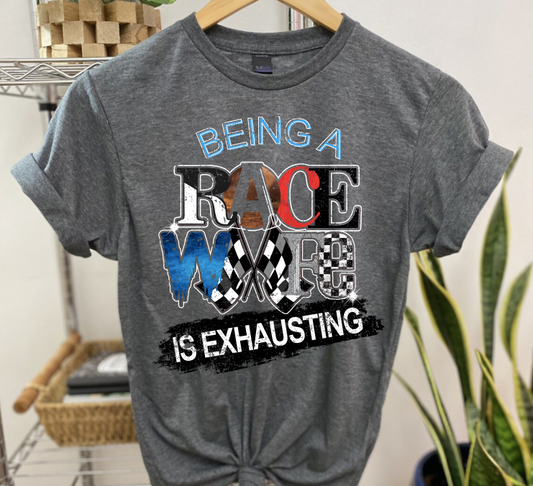 "Being A Race Wife is Exhausting" T-Shirt
