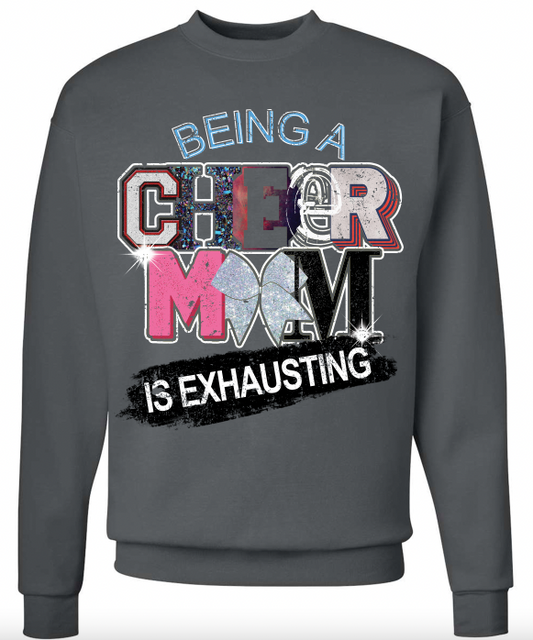 "Being A Cheer Mom is Exhausting" Sweatshirt
