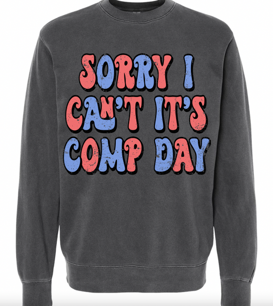 "Sorry I Can't It's Comp Day" Red and Blue Pigment Dyed Sweatshirt