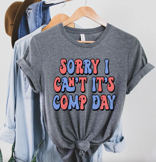 "Sorry I Can't Its Comp Day" Red and Blue T-shirt