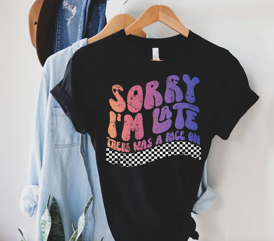 "Sorry Im Late" T-Shirt