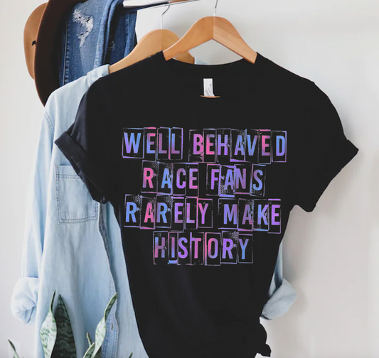 "Well Behaved Race Fans" T-Shirt