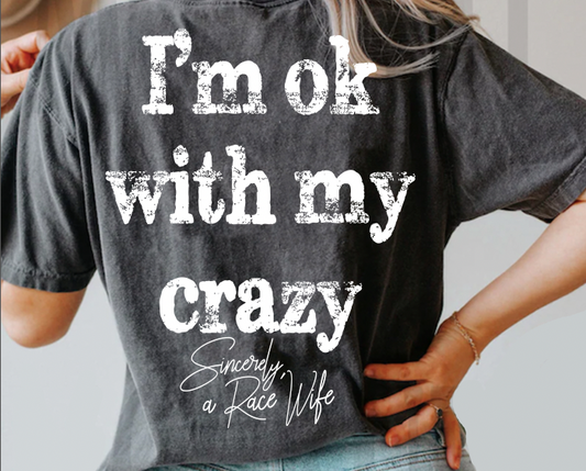 "I'm Ok With My Crazy" Race Wife T-shirt