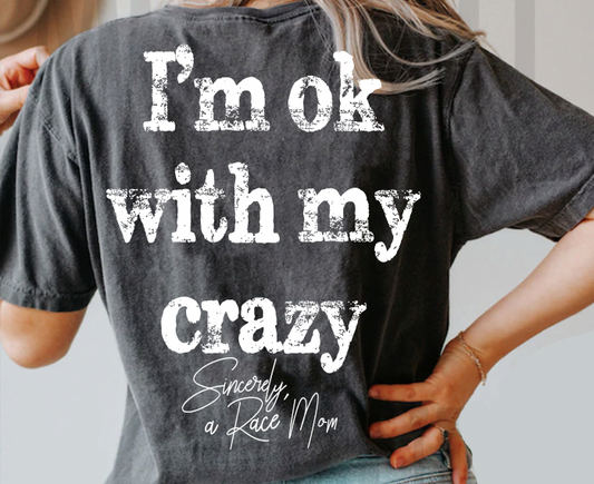 "I'm Ok With My Crazy" Race Mom T-shirt