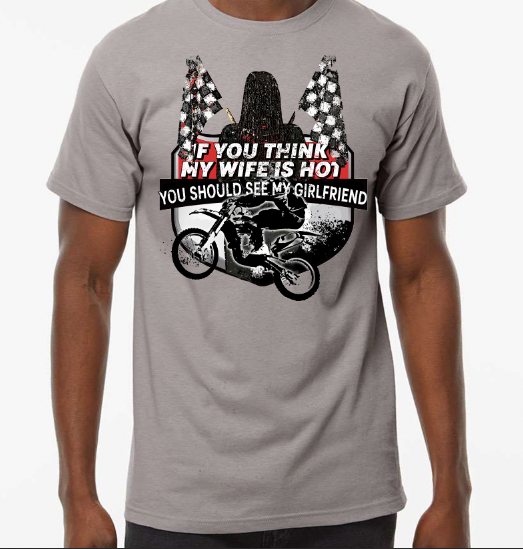 "You Should See My Girlfriend" Dirt Bike T-Shirt