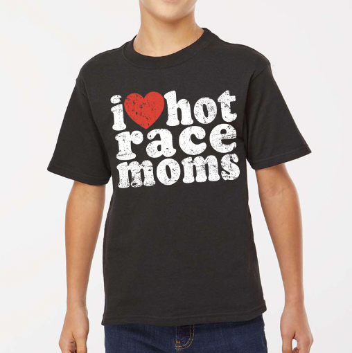 "I Love Hot Race Moms" T-Shirt