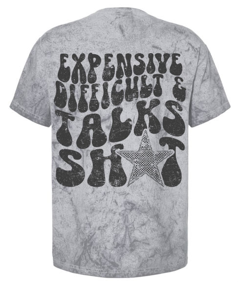 Expensive, Difficult, & Talks Sh*t T-Shirt