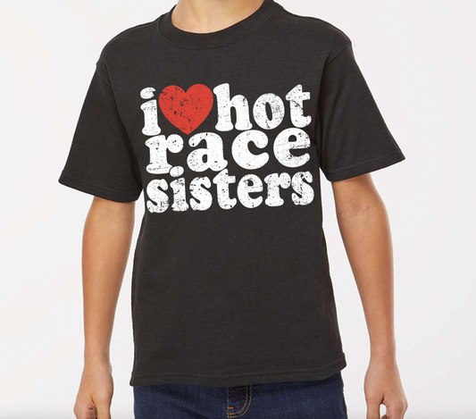 "I Love Hot Race Sisters" T-Shirt
